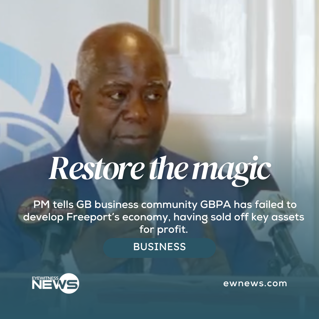restore-the-magic:-pm-laces-into-gbpa-for-allowing-freeport-to-fall-into-“purgatory-of-unrealized-potential”