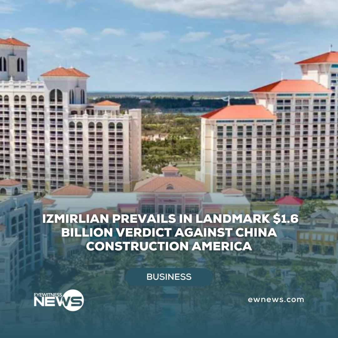 izmirlian-prevails-in-landmark-$1.6-billion-verdict-against-china-construction-america